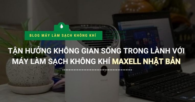 Gioi Thieu May Lam Sach Khong Khi Maxell Nhat Ban