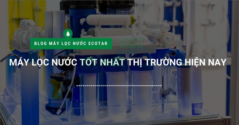 May Loc Nuoc Tot Nhat Thi Truong Hien Nay